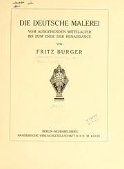 Cover of: Die deutsche Malerei, vom ausgehenden Mittelalter bis zum ende der Renaissance von F. Burger [H. Schmitz, und I. Beth.]