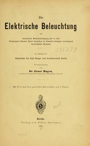 Cover of: elektrische Beleuchtung: mit besonderer Berücksichtigung der in den Vereinigen Staaten Nord-Amerikas zu Central-Anlagen vorwiegend verwendeten Systeme