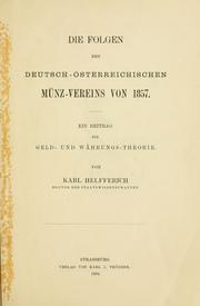 Cover of: Die Folgen des deutsch-österreichischen Münz-Vereins von 1857. by Karl Helfferich