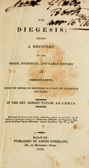 Cover of: The diegesis: being a discovery of the origin, evidences and early history of Christianity, never yet before or elsewhere so fully and faithfully set forth