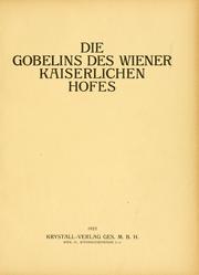 Cover of: Die Gobelins des Wiener Kaiserlichen Hofes