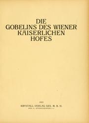 Cover of: Die Gobelins des Wiener Kaiserlichen Hofes by von Hermann Schmitz und Edmund Wilhelm Braun.