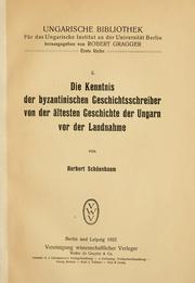 Die Kenntnis der byzantinischen Geschichtsschreiber von der ältesten Geschichte der Ungarn vor der Landnahme by Herbert Schönebaum