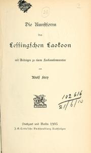 Cover of: Die Kunstform des Lessingschen Laokoon, mit Beiträgen zu einem Loakoonkommentar. by Adolf Frey