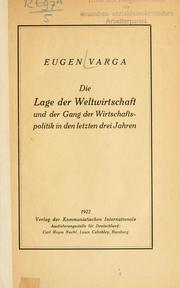 Cover of: Die Lage der Weltwirtschaft und der Gang der Wirtschaftspolitik in den letzten drei Jahren. by Eugène Varga