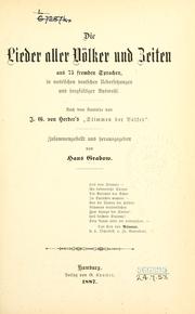 Cover of: Die Lieder aller V©lker und Zeiten aus 75 fremden Sprachen by Nach dem Vorbilde von J.G. von Herder's "Stimmen der V©lker" Zusammengestellt und hrsg. von Hans Grabow.