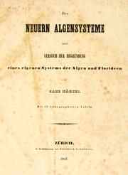 Cover of: Die neuern Algensysteme und Versuch zur Begründung eines eigenen Systems der Algen und Florideen by Carl Wilhelm von Nägeli