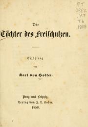 Cover of: Die Töchter des Freischulzen by Karl von Holtei
