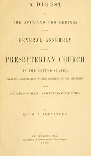 Cover of: A Digest of the Acts and Proceedings of the General Assembly of the Presbyterian Church in the United States by W. A. Alexander