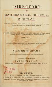 Cover of: Directory to gentlemen's seats, villages &c. in Scotland: giving the counties in which they are situated - the post-towns to which each is attached - and the name of the resident.