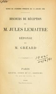 Cover of: Discours de réception de Jules Lemaître.: Réponse de M. Gréard.
