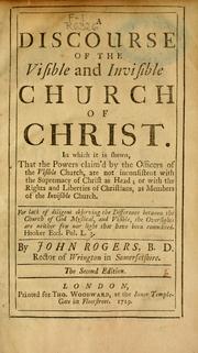 Cover of: A Discourse of the visible and invisible church of Christ by Rogers, John