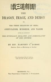 Cover of: The dragon, image, and demon, or, The three religions of China by Hampden C. DuBose