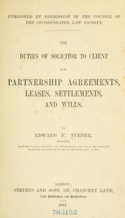 Cover of: The duties of solicitor to client as to partnership agreements, leases, settlements, and wills. | Edward F. Turner