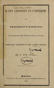 Cover of: Easy lessons in Chinese: or, Progressive exercises to facilitate the study of that language ; especially adapted to the Canton dialect.