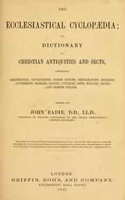 The ecclesiastical cyclopaedia, or, Dictionary of Christian antiquities and sects by John Eadie