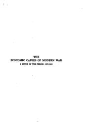 Cover of: The economic causes of modern war: a study of the period: 1878-1918