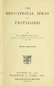 The educational ideas of Pestalozzi by John Alfred Green