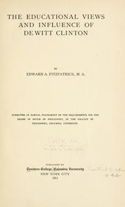 Cover of: The educational views and influence of De Witt Clinton by Edward A. Fitzpatrick
