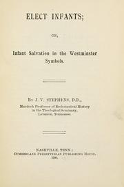 Cover of: Elect infants: or, infant salvation in the Westminster symbols