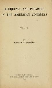 Cover of: Eloquence and repartee in the American Congress. by William C. Sprague