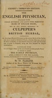 Cover of: The English physician, enl. with three hundred and sixty-nine medicines made of English herbs, not in any former impression of Culpeper's British herbal, containing an astrologo-physical discourse on the various herbs of this nation ... by Nicholas Culpeper
