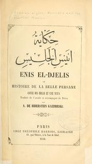 Cover of: Enis el-Djelis: ou, Histoire de la belle Persane.  Conte des Mille et une nuits, traduit de l'arabe et accompagné de notes par A. de Biberstein Kazimirski.