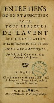 Entretiens doux et affectueux pour tous les jours de l'Avent sur l'incarnation et la naissance du fils de dieu by Crasset, Jean 1618-1692.