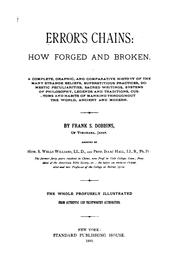 Cover of: Error's chains: how forged and broken. A complete, graphic, and comparative history of the many strange beliefs, superstitious practices, domestic peculiarities, sacred writings, systems of philosophy, legends and traditions, customs and habits of mankind throughout the world, ancient and modern.