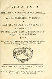 Cover of: Escrutinio de maravedises, y monedas de oro antiguas, su valor, reduccion, y cambio a las monedas corrientes.: Deducido de escrituras, leyes, y pragmaticas antiguas, y modernas de España.