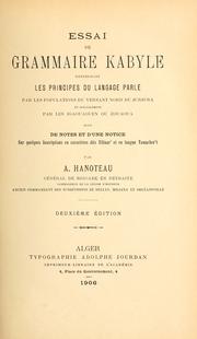 Cover of: Essai de grammaire kabyle renfermant les principes du langage parlé par les populations du versant nord du Jurjura et spécialement par les Igaouaouen ou Zouaoua, suivi de notes et d'une notice sur quelques inscriptions en caractères dits tifinar' et en langue tamacher't.