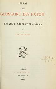 Cover of: Essai d'ung glossaire des patois de Lyonnais, Forez et Beaujolais.