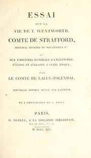 Cover of: Essai sur la vie de T. Wentworth comte de Strafford, principal ministre du roi Charles Ier et sur l'histoire genérale d'Angeleterre, d'Écosse et d'Irlande a cette époque by Trophime-Gérard marquis de Lally-Tolendal