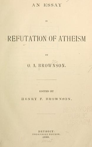 An essay in refutation of atheism. by Orestes Augustus Brownson