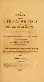 Cover of: An essay on the life and writings of Mr. Abraham Booth: late pastor of the Baptist Church in Little Prescot-St., Goodman's Fields, London.