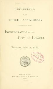 Cover of: Exercises of the fiftieth anniversary commemorative of the incorporation of the city of Lowell by Lowell (Mass.)