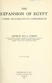 Cover of: The expansion of Egypt under Anglo-Egyptian condominium by Arthur Silva White, Arthur Silva White