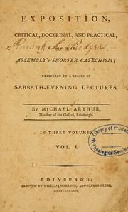 Exposition, critical, doctrinal, and practical, of the Assembly's Shorter Catechism by Michael Arthur