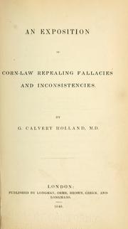 Cover of: An exposition of corn-law repealing fallacies and inconsistencies. by George Calvert Holland