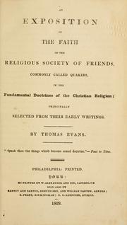 Cover of: An exposition of the faith of the Religious Society of Friends: commonly called Quakers, in the fundamental doctrines of the Christian religion, principally selected from their early writings
