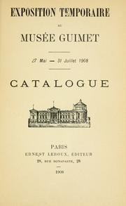 Cover of: Exposition temporaire au Musée Guimet.: 27 mai-31 juillet 1908. Catalogue.
