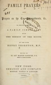 Cover of: Family prayers ; and, Prayers on the Ten Commandments, etc., to which is added a family commentary upon the Sermon on the mount