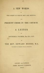 Cover of: A few words on the spirit in which men are meeting the present crisis in the church: a letter to Roundell Palmer, esq. Q.C., M.P.