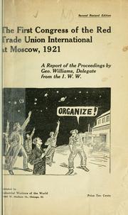 Cover of: The first Congress of the Red Trade Union International at Moscow, 1921: a report of the proceedings