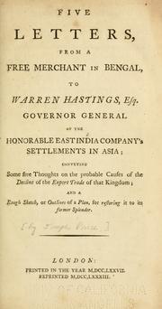 Cover of: Five letters from a free merchant in Bengal, to Warren Hastings: conveying some free thoughts on the probable causes of the decline of the export trade.
