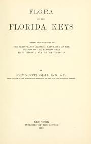 Cover of: Flora of the Florida Keys: being descriptions of the seed-plants growing naturally on the islands of the Florida reef from Virginia Key to Dry Tortugas.