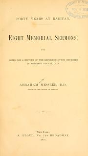 Cover of: Forty years at Raritan: eight memorial sermons, with notes for a history of the Reformed Dutch churches in Somerset Co., N. J.