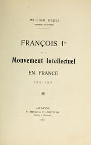 François 1er et le mouvement intellectuel en France (1515-1547) by William Heubi