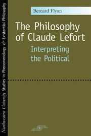 Cover of: The Philosophy of Claude Lefort by Bernard Flynn