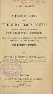 Cover of: A free inquiry into the miraculous powers, which are supposed to have subsisted in the Christian church, from the earliest ages through several successive centuries, upon the authority of the primitive fathers.